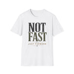 Not Fast, Just Forward T-Shirt