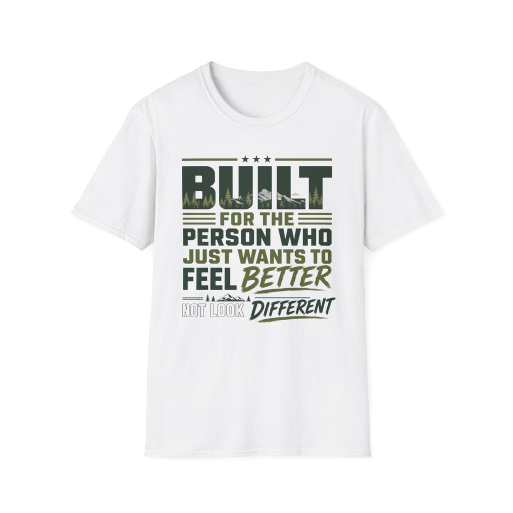Built for the Person Who Just Wants to Feel Better Inspirational T-Shirt
