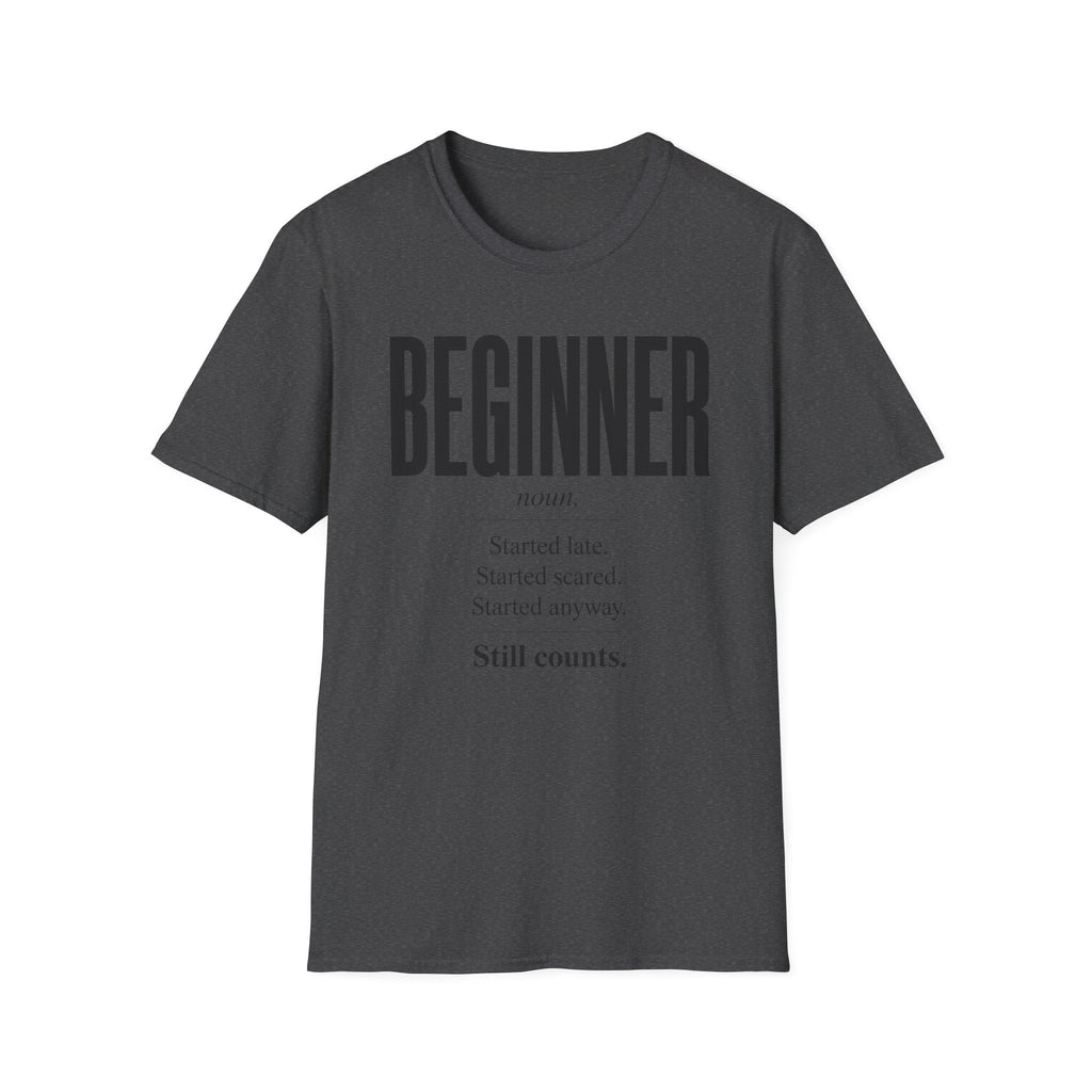Beginner Started Anyway Inspirational Quote T-Shirt