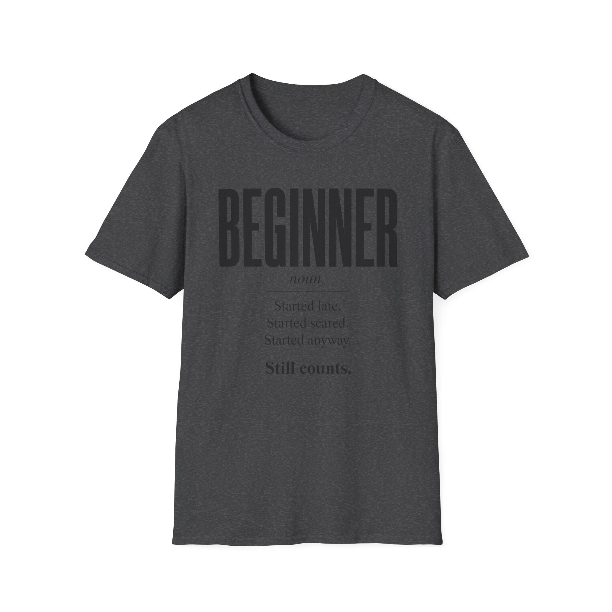Beginner Started Anyway Inspirational Quote T-Shirt