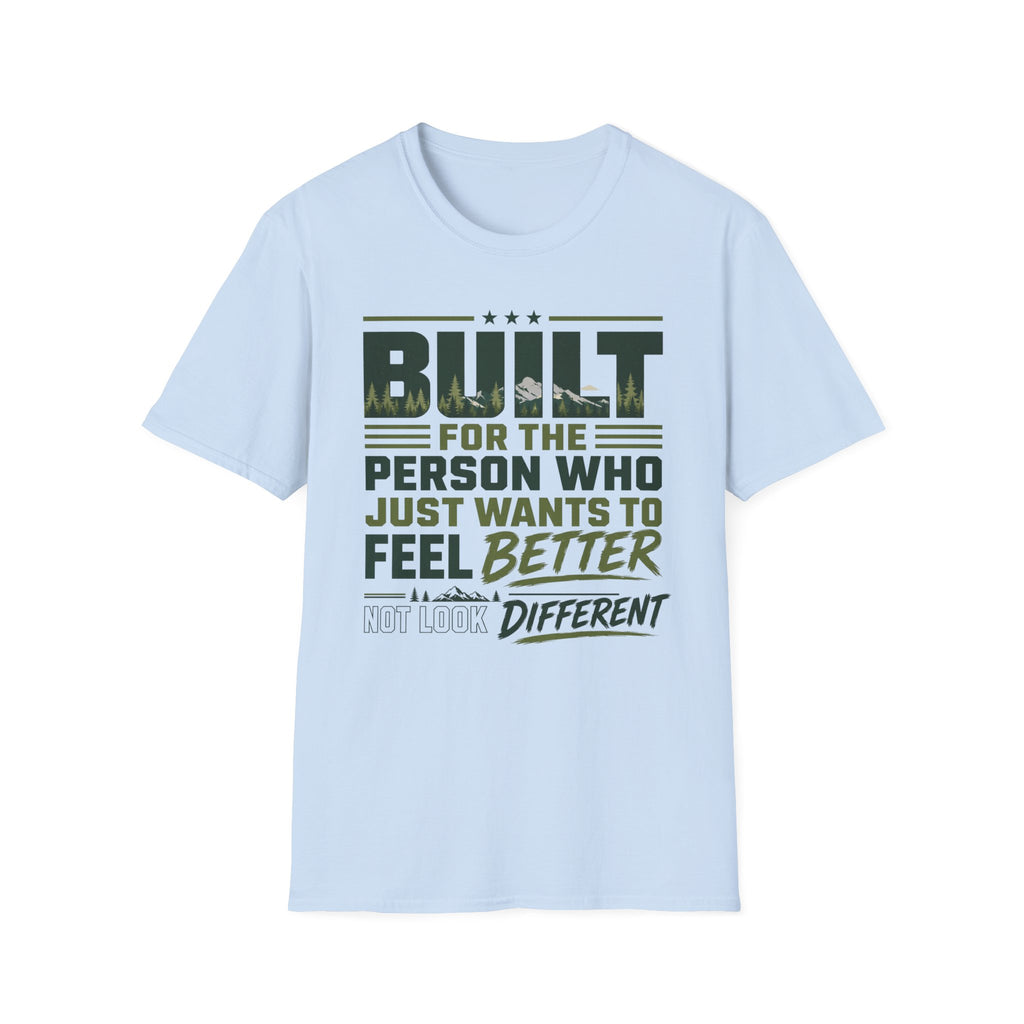Built for the Person Who Just Wants to Feel Better Inspirational T-Shirt