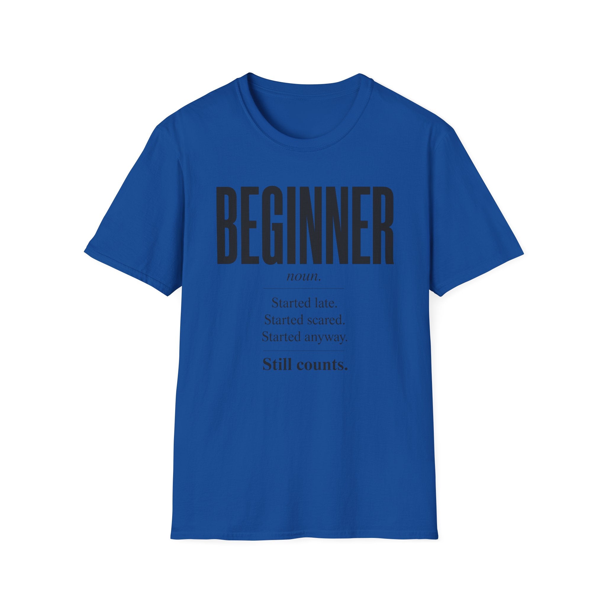 Beginner Started Anyway Inspirational Quote T-Shirt