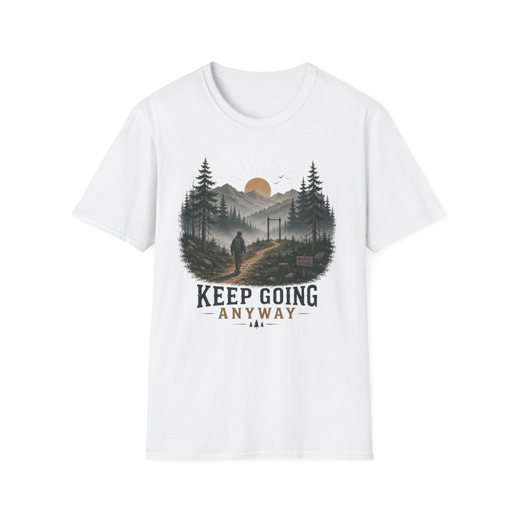 Keep Going Anyway Inspirational T-Shirt