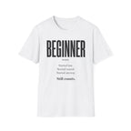 Beginner Started Anyway Inspirational Quote T-Shirt