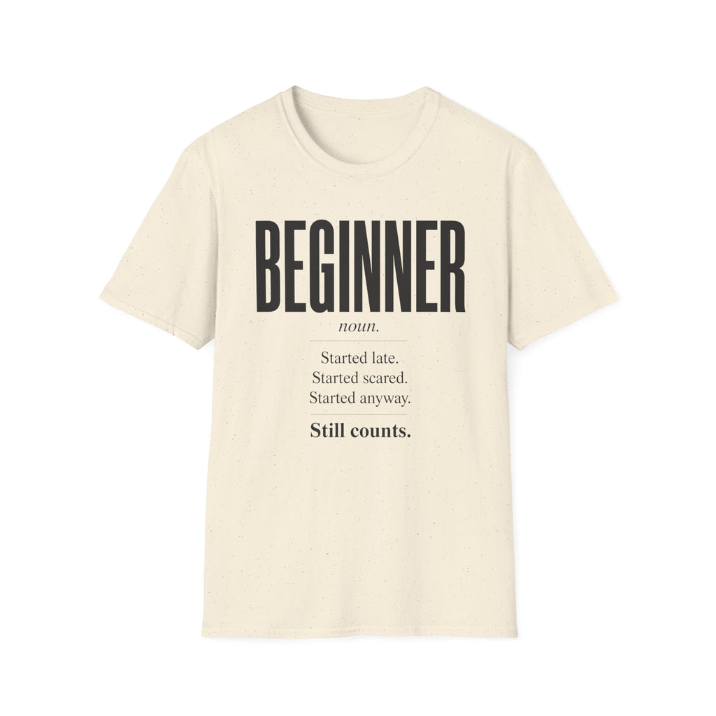 Beginner Started Anyway Inspirational Quote T-Shirt
