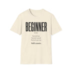 Beginner Started Anyway Inspirational Quote T-Shirt
