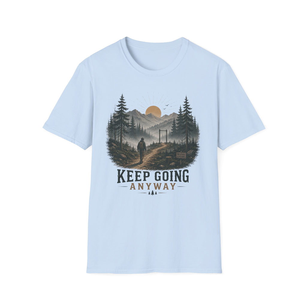 Keep Going Anyway Inspirational T-Shirt