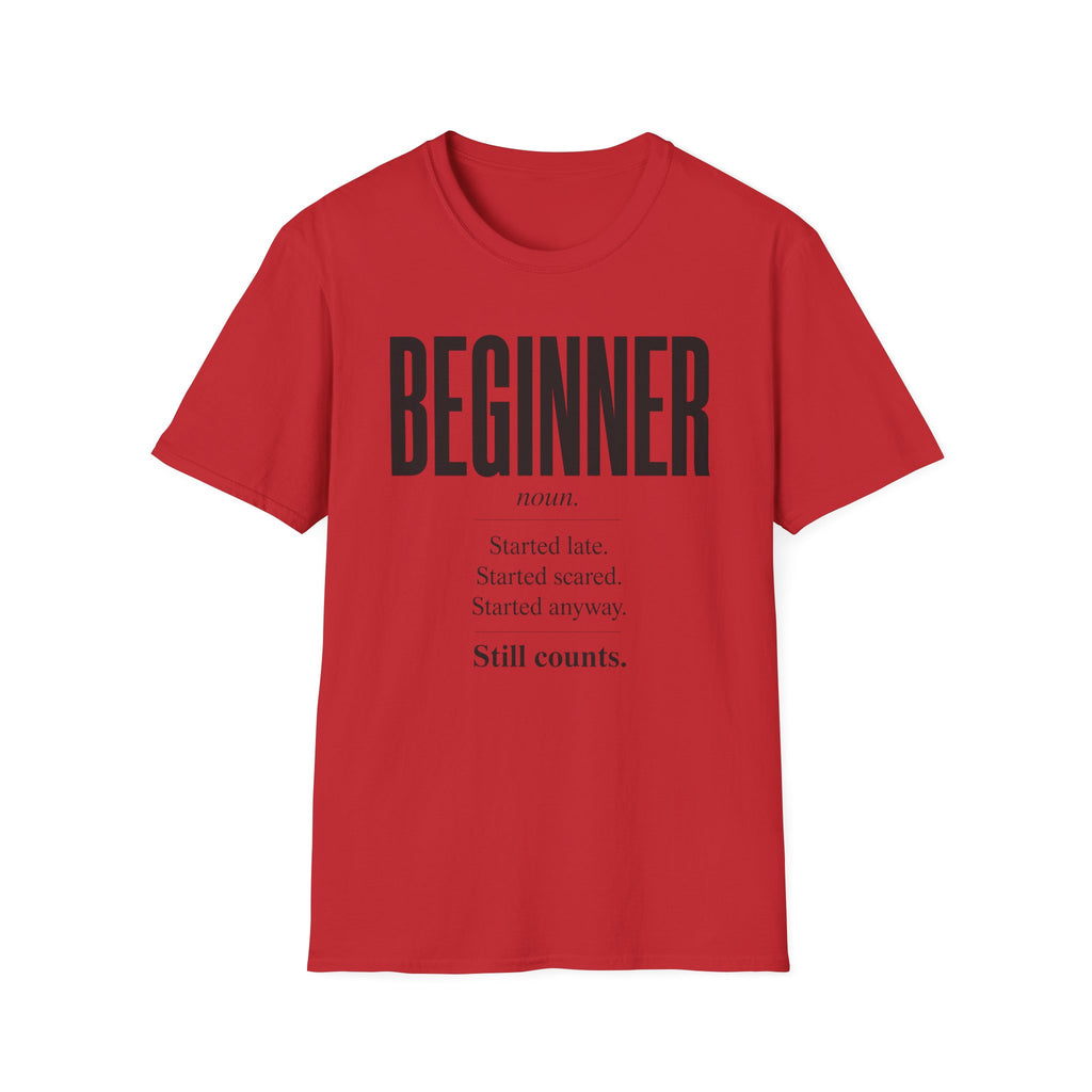 Beginner Started Anyway Inspirational Quote T-Shirt